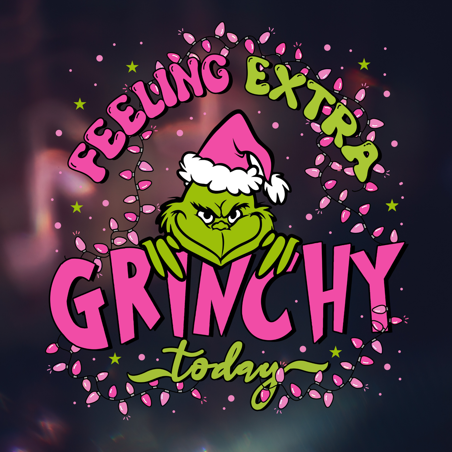 Pink and Green Extra Grinchy Vibes