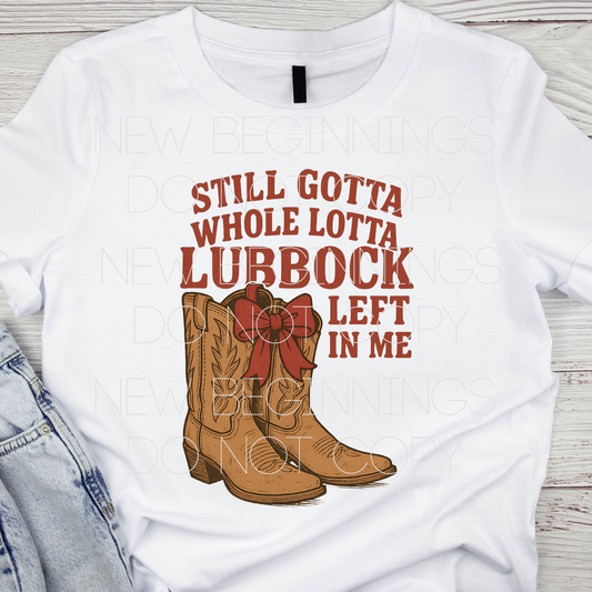 Still Gotta Whole Lotta Lubbock Left in Me- Design 2