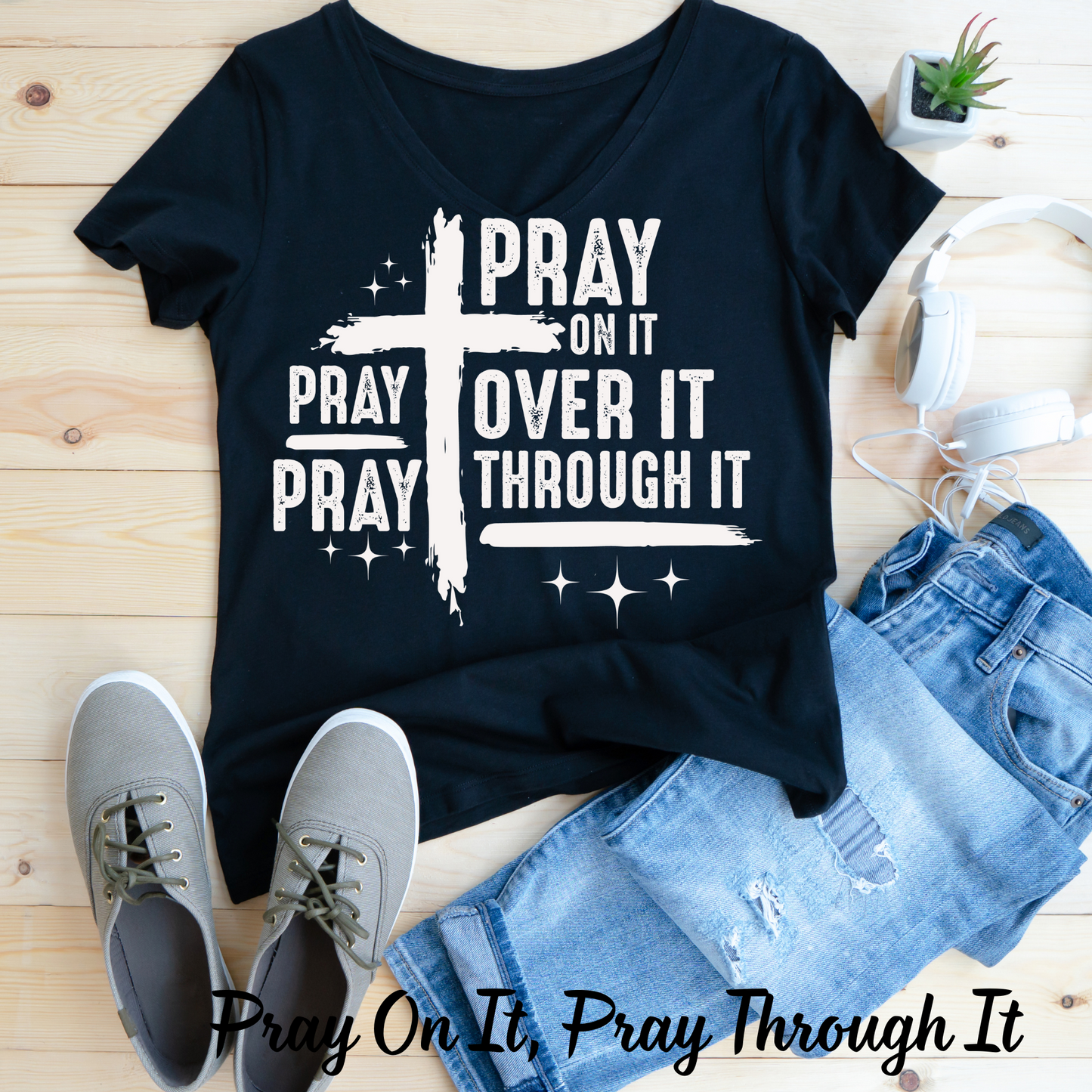 Pray On It, Pray Through It