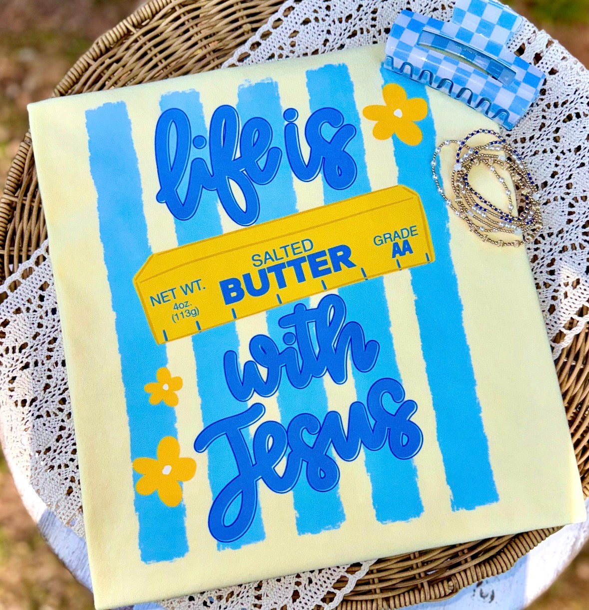 Life is BUTTER with Jesus Tshirt