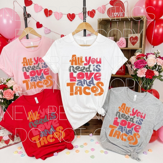 All You Need is Love and Tacos- Tshirt